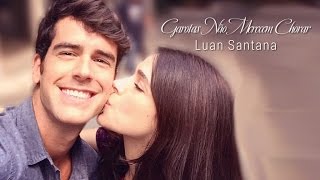 Garotas Não Merecem Chorar Luan Santana Tema de Shirlei e Felipe  Trilha Sonora Haja Coração