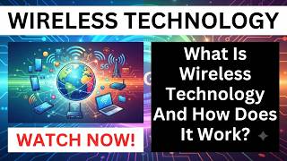 What Is Wireless Technology And How Does It Work | The Meaning Of Wireless Technologies Explained