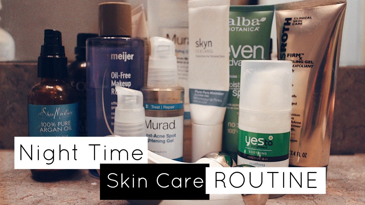 Night Time Skin Care Routine | Spring 2017