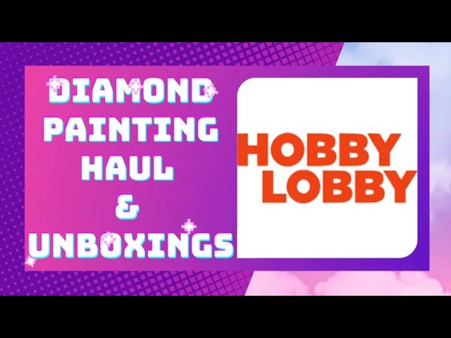 Diamond Painting Unboxing-Hobby Lobby Clearance Diamond Art Club 