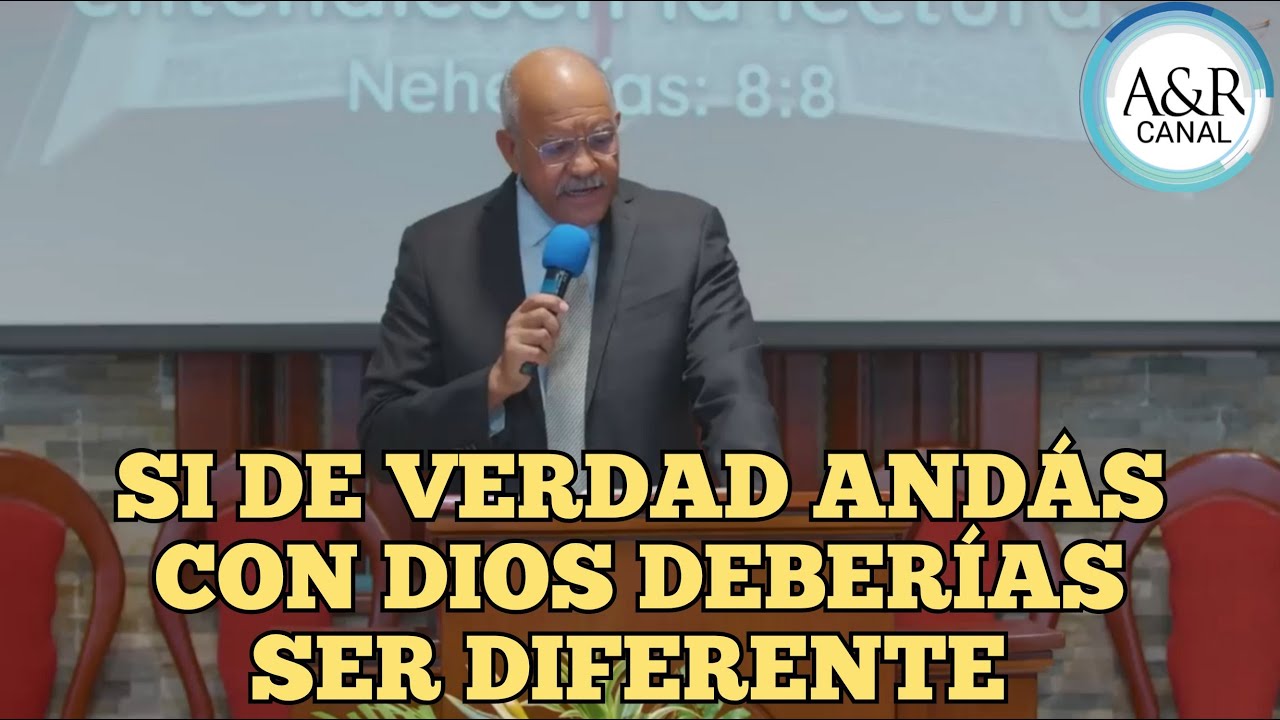 SI DE VERDAD ANDÁS CON DIOS DEBERÍAS SER DIFERENTE | PASTOR ANDRÉS PORTES, A&R CANAL SERMONES