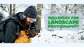 Rolleiflex for landscape photography?