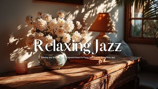 Relaxing Jazz Piano for Work & Study ~ Música Bossa Nova Instrumental Suave 🌸