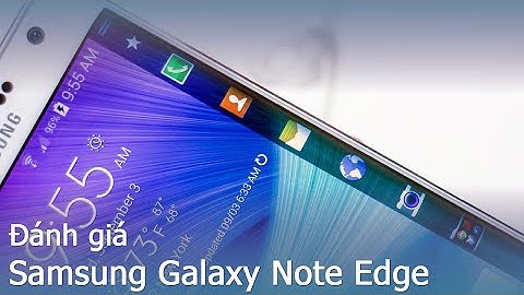 Samsung galaxy note edge đánh giá năm 2024
