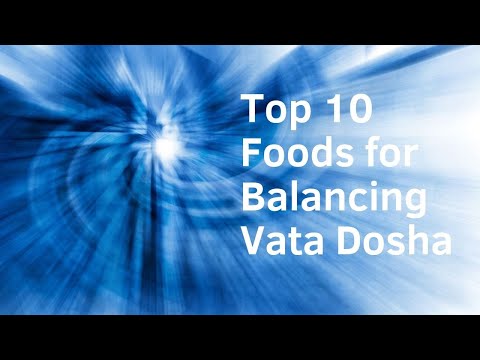 Top 10 Foods for Balancing Vata Dosha - The Ayurvedic Diet