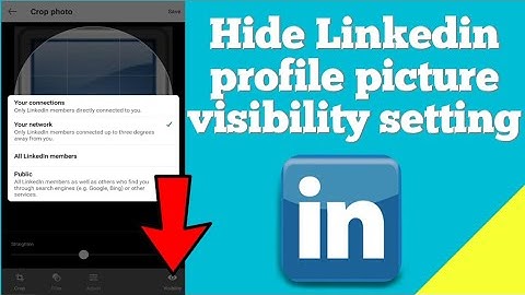 How to hide your LinkedIn profile picture ? Manage visibility settings of LinkedIn profile picture
