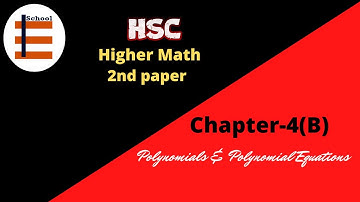 4B-1│HSC Higher Math 2nd Paper│Basic discussion│Polynomials & Polynomial Equations│Bangla Tutorial.