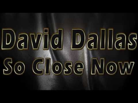 David Dallas - So Close Now