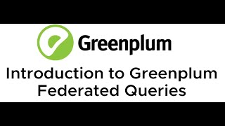 Introduction to Greenplum Federated Queries