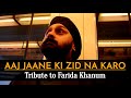 Aaj jaane ki zid na karo by jaswinder singh  a tribute to farida khanum 