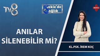 Anılar Silinebilir Mi? Kl. Psk. İrem Koç 8De Sağlık