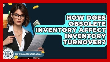 How Does Obsolete Inventory Affect Inventory Turnover? | Tax and Accounting Coach