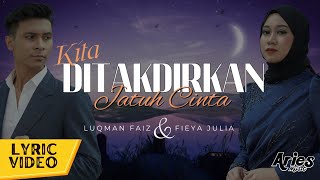 Fieya Julia \u0026 Luqman Faiz - Kita Ditakdirkan Jatuh Cinta (Official Lyric Video)