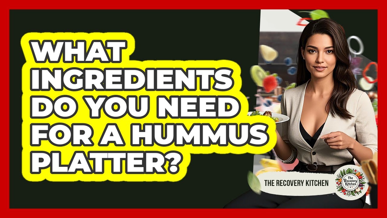 What Ingredients Do You Need For A Hummus Platter?