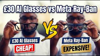 £30 AI Glasses vs Meta Ray-Ban It's Not Even Close!