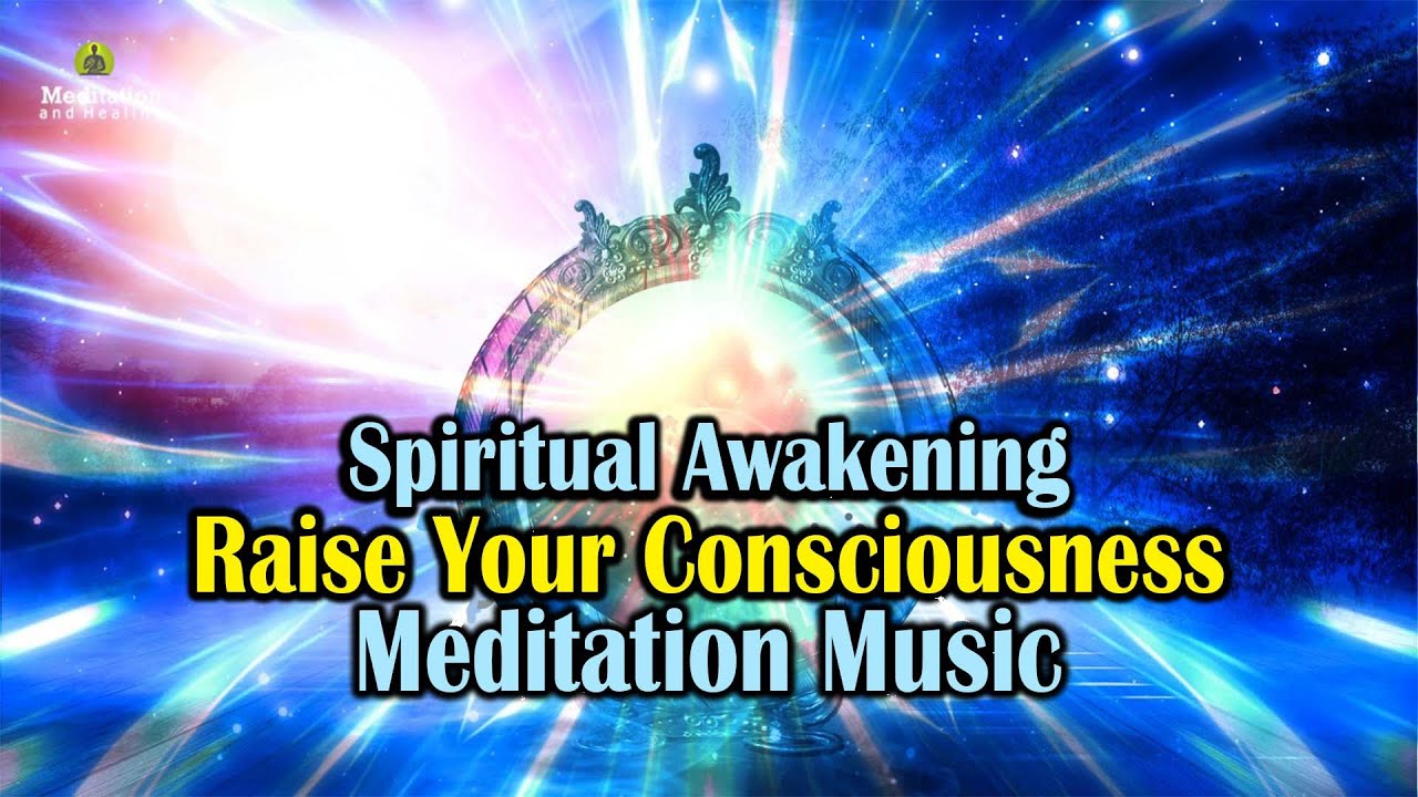 Spiritual Awakening Meditation: Raise Your Consciousness, Active Your ...