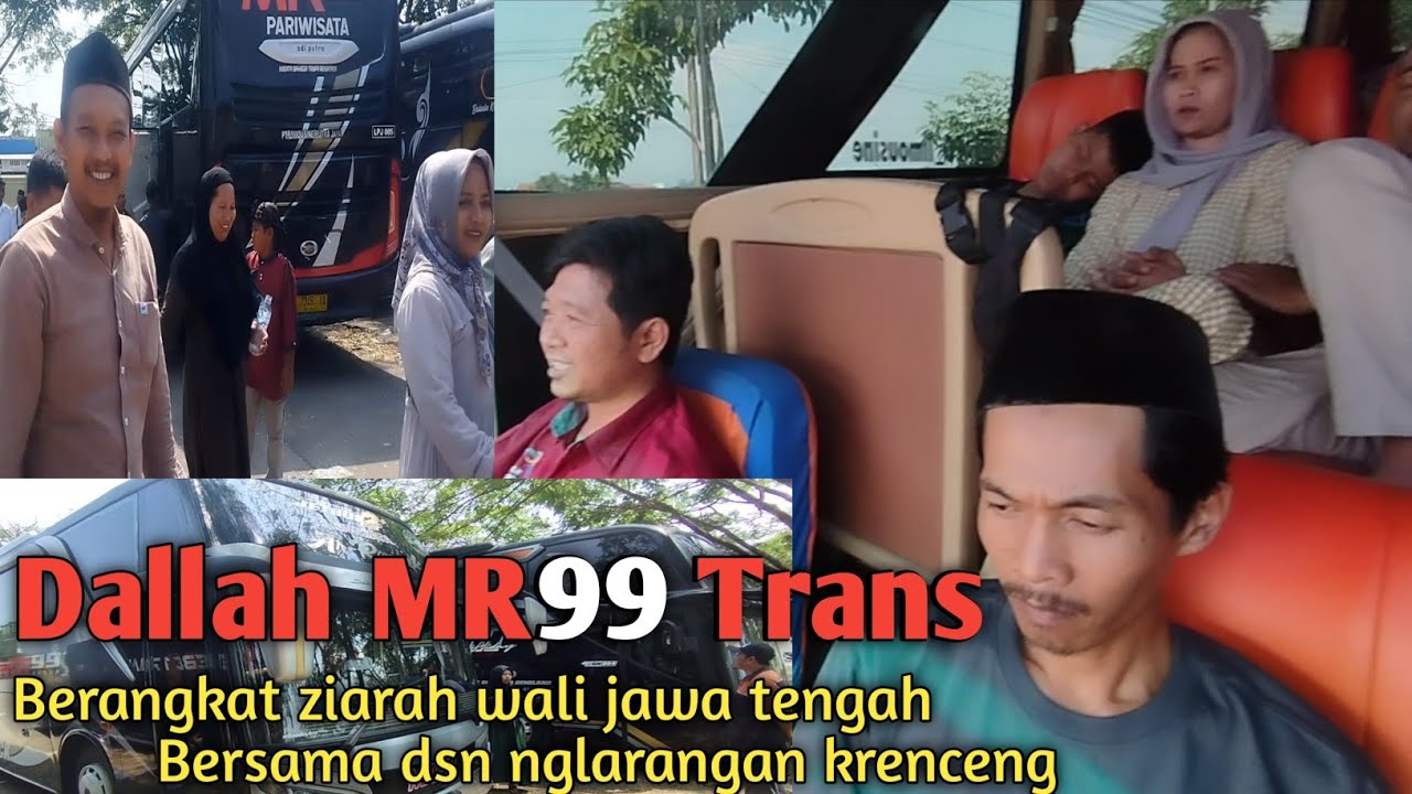 Dallah MR99 Trans berangkat ziarah wali jawa tengah Bersama warga nglarangan krenceng kepung