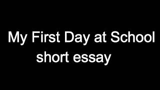 My First Day at School short essay.