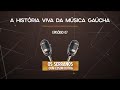 PODCAST - A história viva da música Gaúcha | EP 07 - Os Serranos com Edson Dutra COM LIBRAS