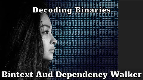 Decoding Binaries | Exploring Bintext and Dependency Walker for Software Analysis