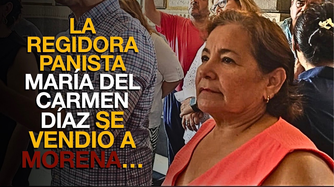 LA REGIDORA PANISTA MARÍA DEL CARMEN DÍAZ SE VENDIÓ A MORENA… - YouTube