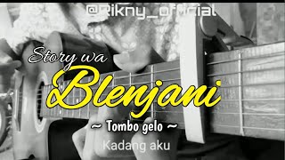 Kadang aku kudu ngeculke | Blenjani-Tombo gelo STORY WA