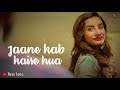 Tujhe Dekhti Hai Nazar Whatsapp Status| Nanu Ki Jaanu | Abhay Deol | Patralekhaa | Mohd. Irfan Whatsapp Status Video Download Free