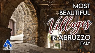 Best Villages to Visit in Abruzzo, Italy | 4K Travel Guide