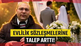Evlilik Sözleşmelerinde Dev Patlama: Önce Notere Sonra Nikaha Gidiliyor