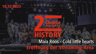 Maia Roos - Cold Little Hearts Streaming-Area Eröffnung 2. Chance Saarland