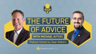 Episode 5 - The Future of Advice with Michael Kitces