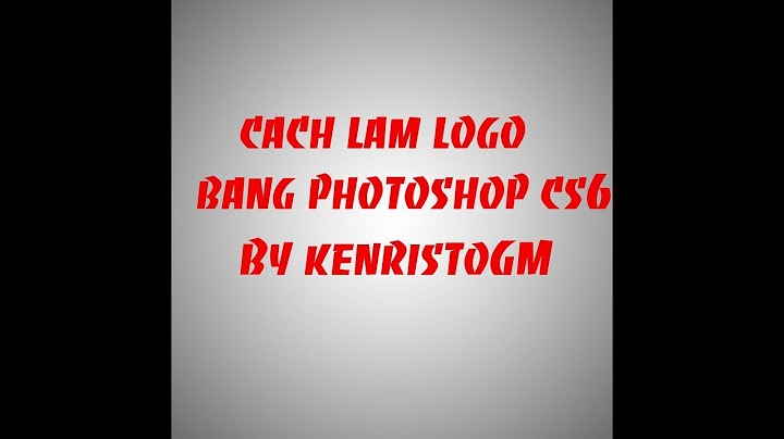 Hướng dẫn làm logo bằng photoshop cs6