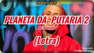 MC Pedrinho - PLANETA DA PUTARIA 2 (Letra)