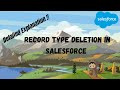 Comment supprimer un ou plusieurs types denregistrement dans salesforce 