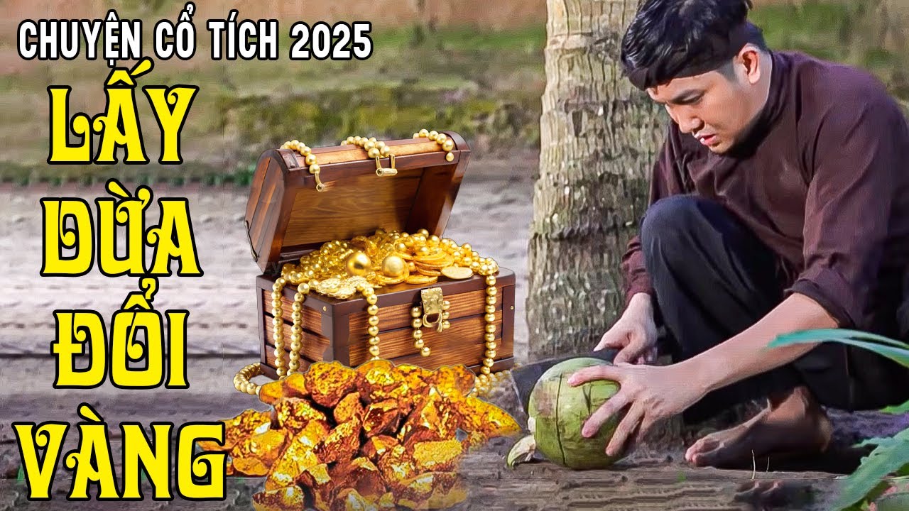 LẤY DỪA ĐỔI VÀNG | Chuyện Cổ Tích Mới 2025🍀Cổ Tích Đất Việt 2025🍀Cổ Tích Việt Nam 2025 | Cổ Tích
