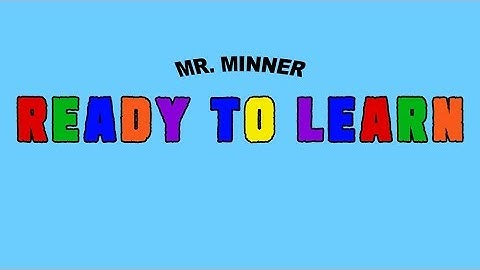 Ready To Learn - Mr. Minner