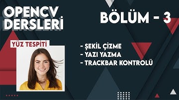 Python ile OpenCV Dersleri - Bölüm 3 - Şekiller, Yazılar ve Trackbarlar.