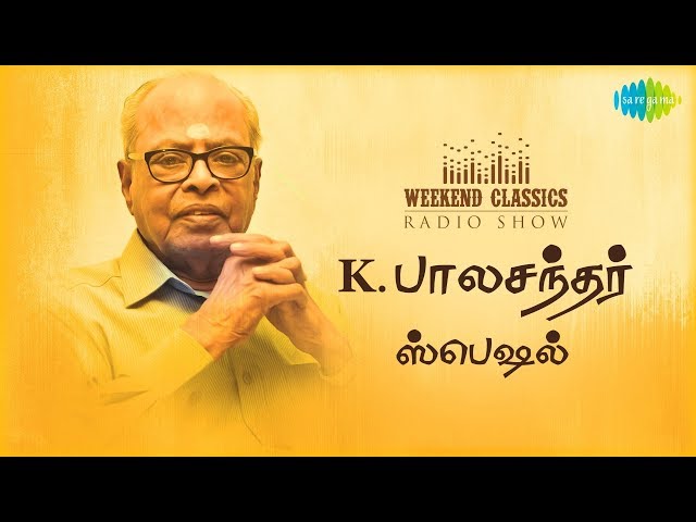 K. BALACHANDER Podcast -Weekend Classic Radio Show | RJ Mana | இயக்குநர் சிகரம் பாலச்சந்தர் |HDSongs class=