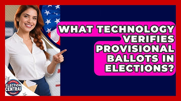 What Technology Verifies Provisional Ballots In Elections? - Election Central Channel