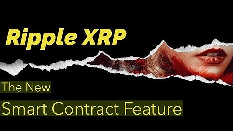 Ripple XRP: The New Smart Contract Feature