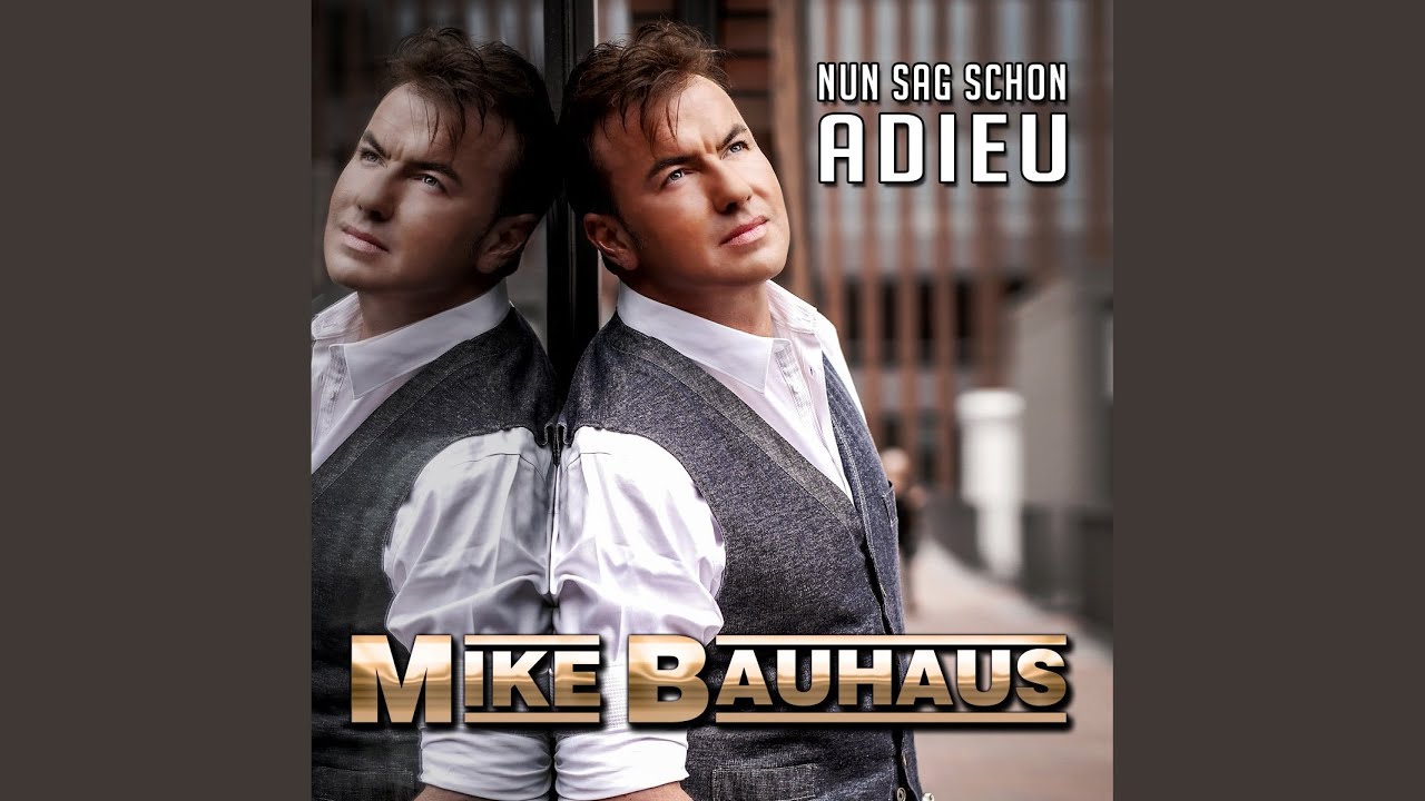 Nun Sag Schon Adieu Mike Bauhaus