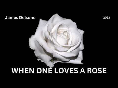 When One Loves A Rose