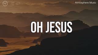 Oh Jesus || 3 Hour Piano Instrumental for Prayer and Worship