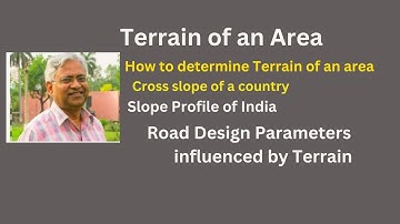 #roaddesign Terrain of an Area and the Road design parameters influenced by the terrain.