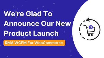 Experience A New Way Of Automating The Multi-Vendor Marketplace With RMA WCFM For WooCommerce