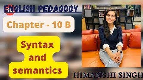 Syntax and semantics/chapter - 10 B/English pedagogy/#ctet #uptet #himanshisinghclasses #supertet
