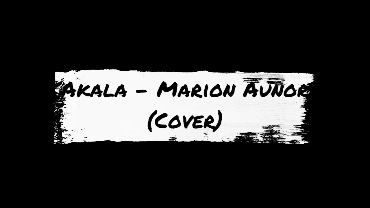 Akala - Marion Aunor (Short Cover) - YouTube