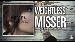 Video thumbnail of "Misser - Weightless"