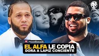 LAPIZ EXPONE a EL ALFA EL JEFE por COPIARLE cancion DORA con FARINA