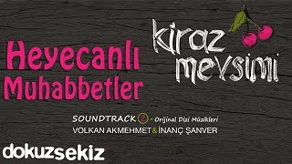 Heyecanlı Muhabbetler - Volkan Akmehmet & İnanç Şanver (Cherry Season)  (Kiraz Mevsimi Soundtrack 2) Resimi